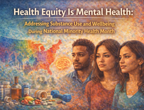 Health Equity Is Mental Health: Addressing Substance Use and Wellbeing During National Minority Health Month