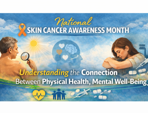 Skin Cancer Awareness Month: Understanding the Connection Between Physical Health, Mental Well-Being, and Substance Use