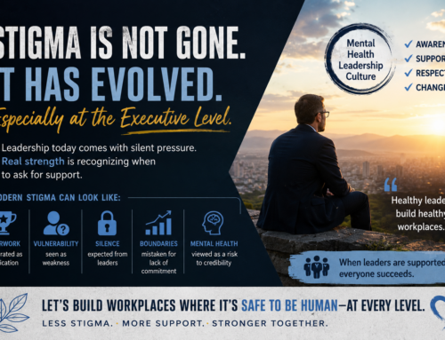 Stigma Is Not Gone. It Has Evolved, Especially at the Executive Level